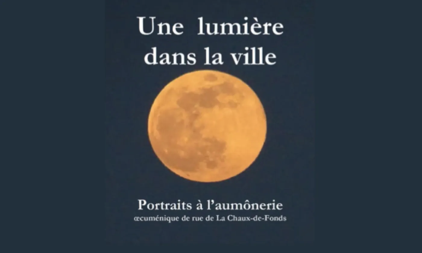 Une lumière dans la ville: Portraits à l'aumônerie oecuménique de rue de La Chaux-de-Fonds ©DR