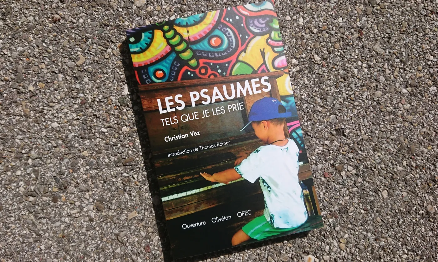 Les Psaumes tels que je les prie, www.protestant-edition.ch Les Psaumes tels que je les prie © 2019 Éd. Ouverture - Olivétan - OPEC